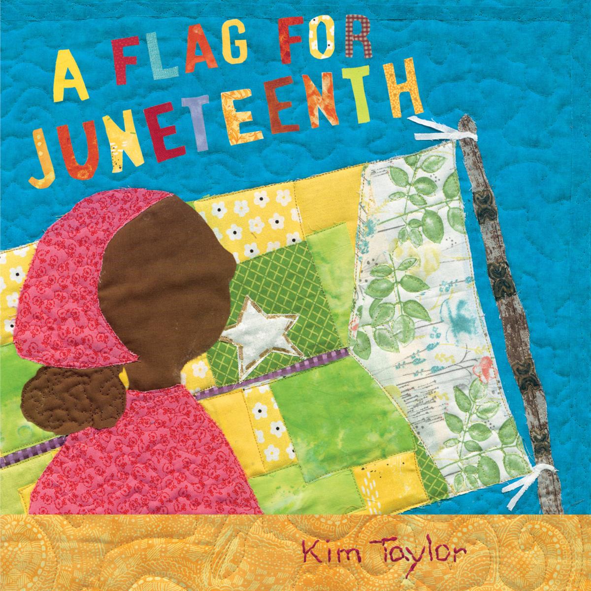 A flag for Juneteenth by Kim Taylor kids book